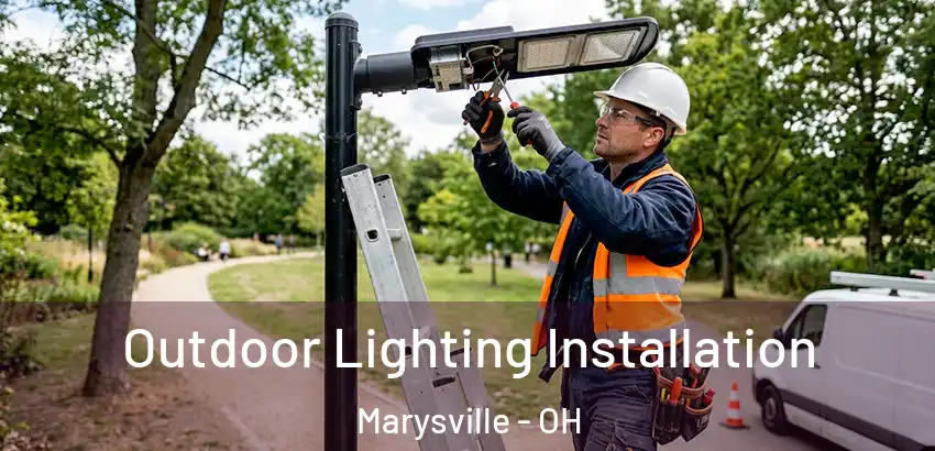  Outdoor Lighting Installation Marysville - OH